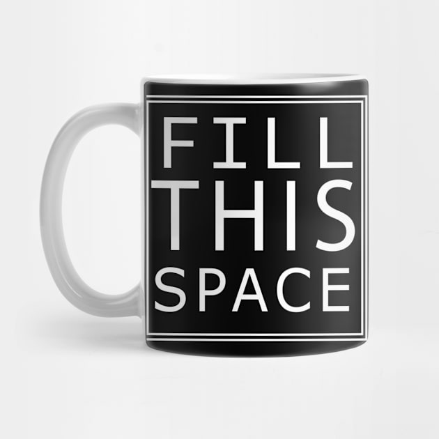 'FILL THIS SPACE' by AYar